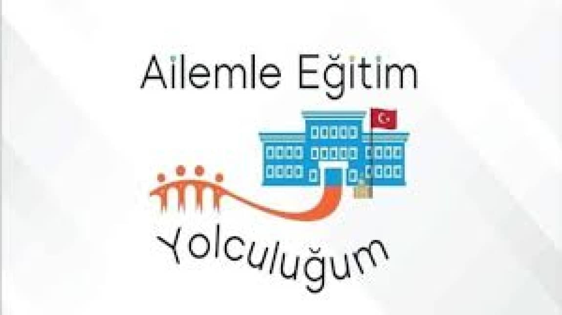 AİLEMLE EĞİTİM YOLCULUĞUM PROJESİ 