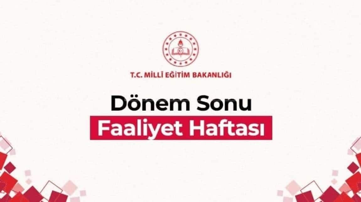 DÖNEM SONU FAALİYET HAFTASI ETKİNLİKLERİMİZİ GERÇEKLEŞTİRDİK